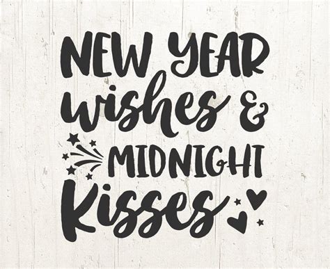 The Words New Year Wishes And Midnight Kisses Are Written In Black Ink