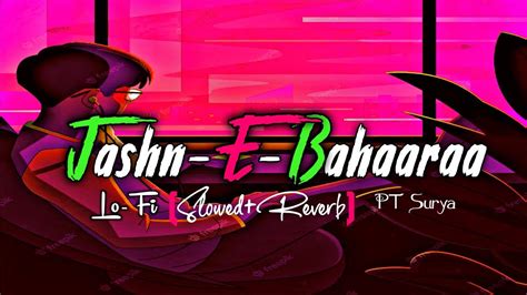 Jashn E Bahaaraa Slowed Reverb Javed Ali A R Rahman Bollywood Lo Fi