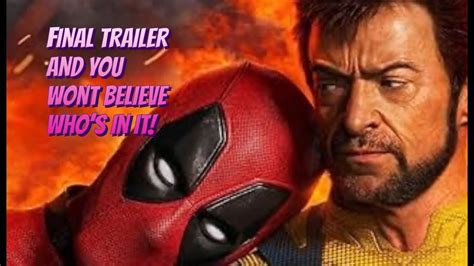 Deadpool Wolverine Final Trailer Breakdown And The Shocking Cameo It