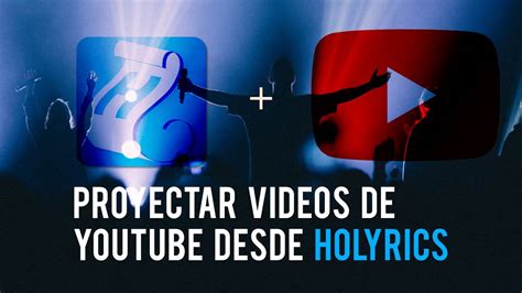 Proyectar Videos De Youtube Desde Holyrics Youtube