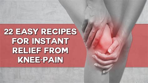 22 Easy Recipes For Instant Relief From Knee Pain Youtube