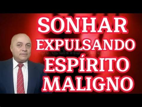 Sonhar Expulsando Espirito Maligno Youtube