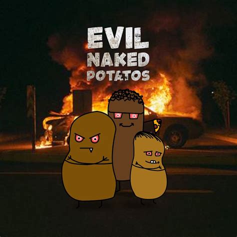 Evil Naked Potatos YouTube