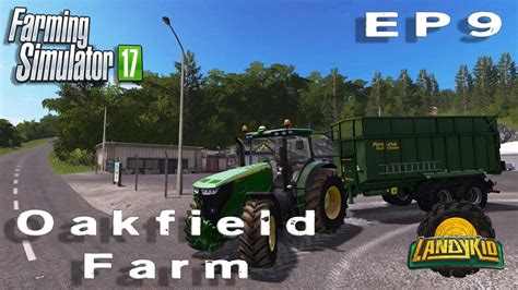 Farming Simulator 17 Oakfield Farm Ep9 Youtube