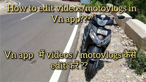 Vn App Mein Videos Motovlogs Kese Edit Karein How To Edit Videos