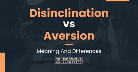 Disinclination Vs Aversion Meaning And Differences