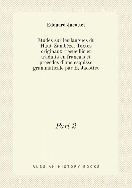 Etudes Sur Les Langues Du Haut Zambeze Textes Originaux Recueillis Et