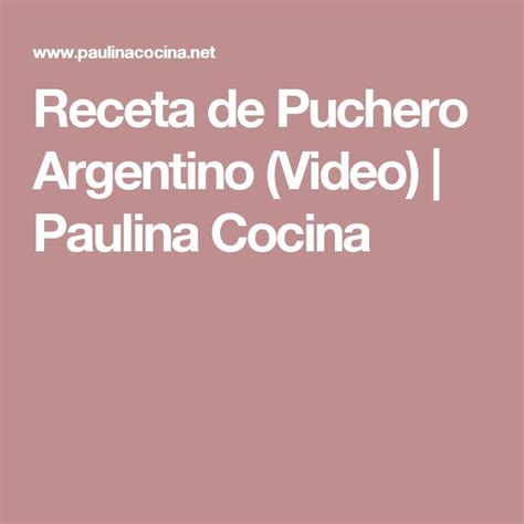 Receta De Puchero Argentino En 6 Pasos Paulina Cocina Receta De