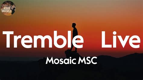 Mosaic MSC Tremble Live Lyric Video YouTube