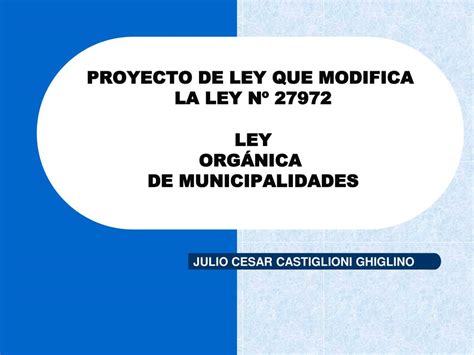 Ppt Proyecto De Ley Que Modifica La Ley Nº 27972 Ley OrgÁnica De