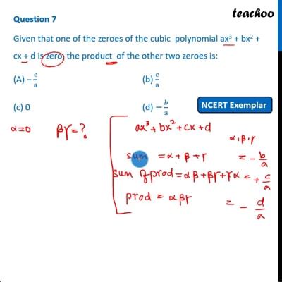 One Of The Zeroes Of The Cubic Polynomial Ax Bx Cx D Is Zero