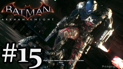 Batman Arkham Knight Gameplay Walkthrough Part 15 [ Hd ] Youtube