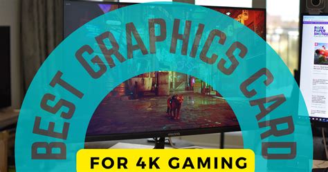 Best graphics card for 4k gaming - Choose The Best