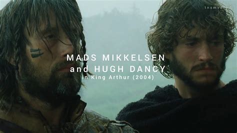 Compiled Some Mads Mikkelsen And Hugh Dancy Scenes In King Arthur