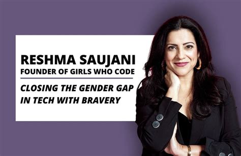 Bravery First How Reshma Saujani Is Closing The Gender Gap In Tech With Girls Who Code Future