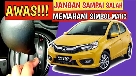 Cara Menggunakan Transmisi Matic Honda Brio Memahami Simbol Di Tuas