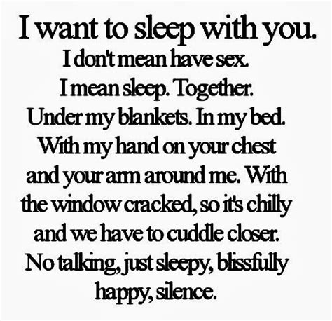 I Want To Sleep With You I Don T Mean Have Sex I Mean Sleep Together Under My Blankets In My