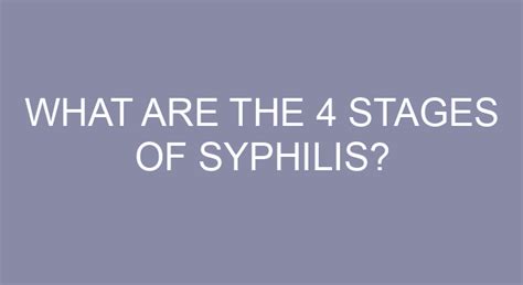 What Are The 4 Stages Of Syphilis