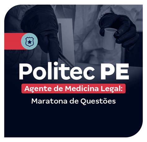 Concurso Politec Pe Agente De Medicina Legal Maratona De Quest Es