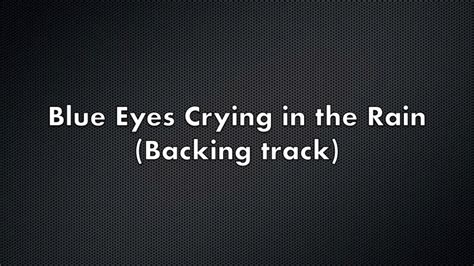 Blue Eyes Crying In The Rain Chords Chordify