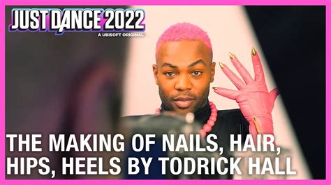 The Making Of Nails Hair Hips Heels By Todrick Hall Just Dance