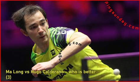 Ma Long Vs Hugo Calderano Who Is Stronger PingSunday