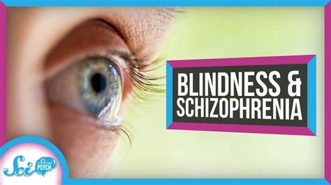 The Bizarre Link Between Blindness And Schizophrenia Youtube