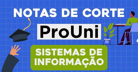 Nota De Corte Sistema De Informação - As Notas de Corte de Sistemas de Informação no Prouni