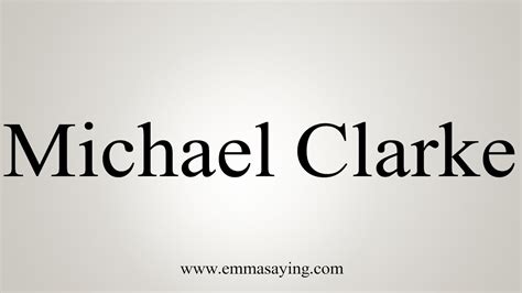 How To Pronounce Michael Clarke Youtube