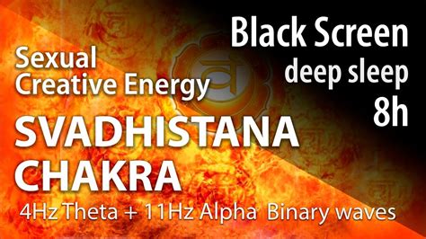 Svadhistana Chakra Sex Energy Power Creative Energy 4hz 11hz Sound