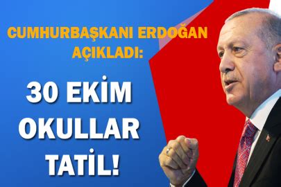 Cumhurbaşkanı Erdoğan açıkladı 30 Ekim okullar tatil Herkes Duysun