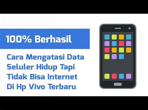 Cara Mengatasi Data Seluler Hidup Tapi Tidak Bisa Internet Di Hp Vivo