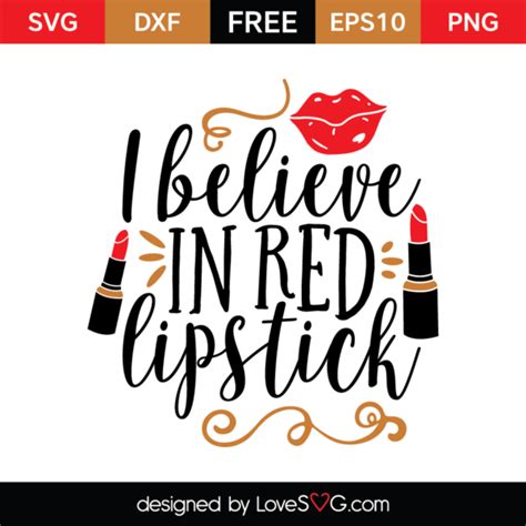 I Believe In Red Lipstick Lovesvg