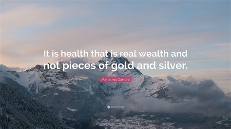 Mahatma Gandhi Quote “it Is Health That Is Real Wealth And Not Pieces Of Gold And Silver ”