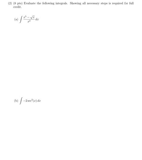 Solved 2 8 Pts Evaluate The Following Integrals Showing