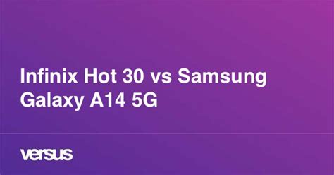 Infinix Hot 30 Vs Samsung Galaxy A14 5g What Is The Difference