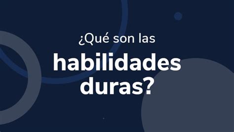 Qué son las habilidades duras