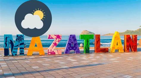 Clima en Mazatlán este 7 de noviembre aumenta la temperatura y los