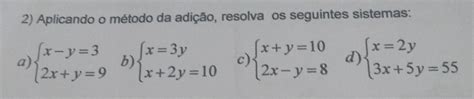 Aplicando O M Todo Da Adi O Resolva Os Seguintes Sistemas Urgenteeee