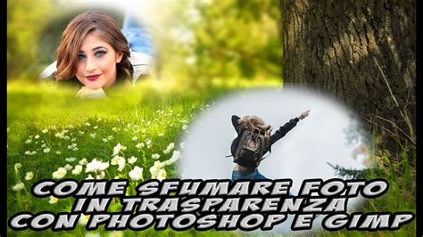 Come Sfumare Foto In Trasparenza Con Photoshop E Gimp YouTube