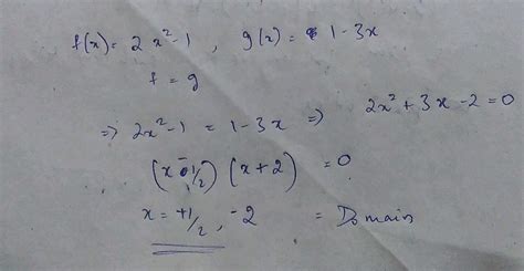 1 X 6 Find The Domain Which The F X 2x2 1 And G X 1 3x Are