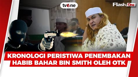 Kronologi Peristiwa Penembakan Habib Bahar Bin Smith Flashone Tvone