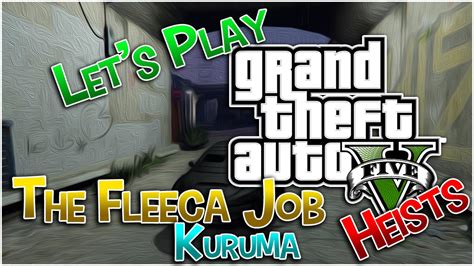 Let S Play Gta V Heists Fleeca Job Kuruma Youtube