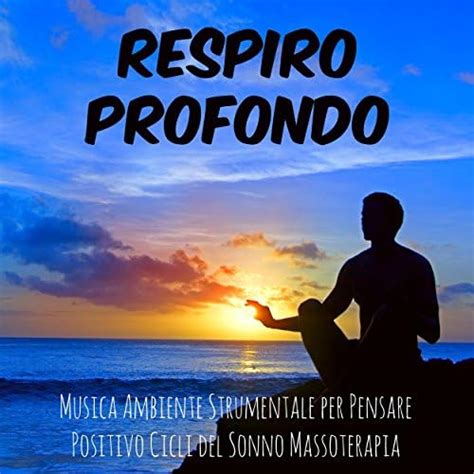 Reproducir Respiro Profondo Musica Ambiente Strumentale Per Pensare