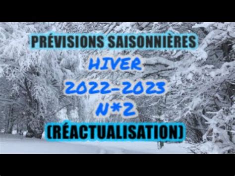 Prévisions Saisonnières n2 Hiver 2022 2023 Réactualisation Du 17