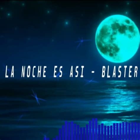 Stream La Noche Es Asi Blaster Dj Aleteo Mix By Blaster Dj Listen Online For Free On