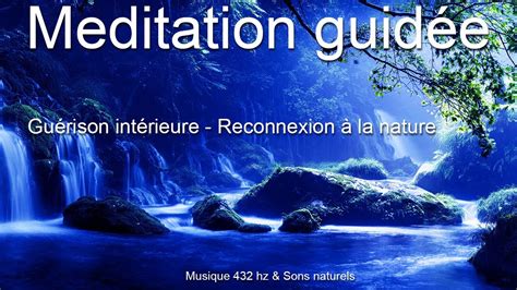 Méditation guidée Guérison intérieure Reconnexion à la nature