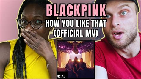 Blackpink How You Like That Official Mv Reaction First Time