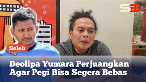 DEOLIPA YUMARA INGIN PEGI SETIAWAN BEBAS INI YANG DILAKUKAN TIM KUASA