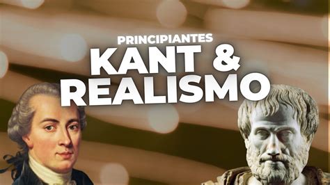 Para PRINCIPIANTES Kant y su relación con el REALISMO Filósofo